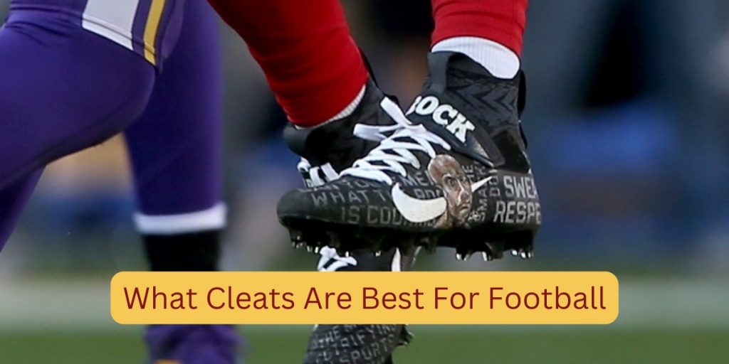 What Cleats Are Best For Football
