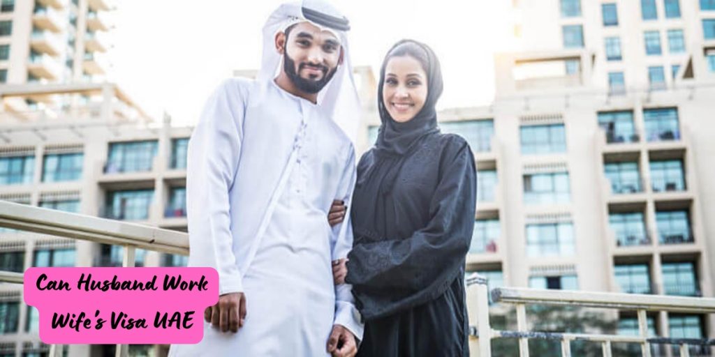 Can Husband Work Wife's Visa UAE